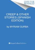 Creep \ Creep (Spanish Edition) di Myriam Gurba edito da HARPER ONE