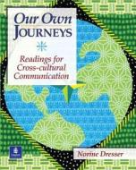 Our Own Journeys: Readings for Cross-Cultural Communication di Norine Dresser edito da Pearson Education (US)