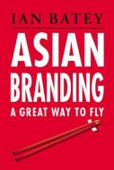 Asian Branding di Ian Batey edito da Pearson Education