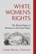White Women's Rights di Louise Michele (Assistant Professor Newman edito da Oxford University Press Inc