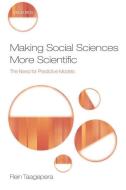 Making Social Sciences More Scientific: The Need for Predictive Models di Rein Taagepera edito da OXFORD UNIV PR