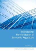 International Harmonization of Economic Regulation di Junji Nakagawa edito da OUP Oxford