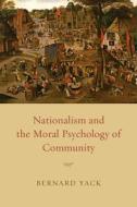 Nationalism and the Moral Psychology of Community di Bernard Yack edito da University of Chicago Press