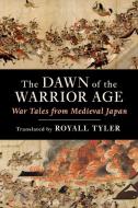 The Dawn Of The Warrior Age di Royall Tyler edito da Columbia University Press