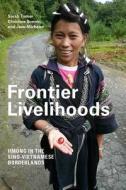 Frontier Livelihoods di Sarah Turner, Christine Bonnin, Jean Michaud edito da University of Washington Press