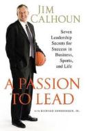 A Passion to Lead di Jim Calhoun edito da St. Martins Press-3PL