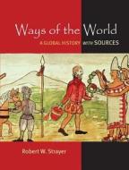 Ways of the World: A Brief Global History with Sources di Robert W. Strayer edito da Bedford Books