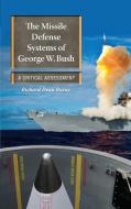The Missile Defense Systems of George W. Bush di Richard Burns edito da Praeger