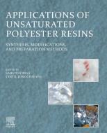 Applications of Unsaturated Polyester Resins: Synthesis, Modifications, and Preparation Methods edito da ELSEVIER