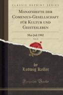 Monatshefte Der Comenius-Gesellschaft Fur Kultur Und Geistesleben, Vol. 11: Mai-Juli 1902 (Classic Reprint) di Ludwig Keller edito da Forgotten Books
