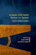 European Child Health Services and Systems: Lessons without Borders di Ingrid Wolfe edito da McGraw-Hill Education