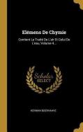 Elémens de Chymie: Contient Le Traité de l'Air Et Celui de l'Eau, Volume 4... di Herman Boerhaave edito da WENTWORTH PR