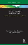 The Degrowth Alternative di Diana Stuart, Ryan Gunderson, Brian Petersen edito da Taylor & Francis Ltd