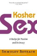 Kosher Sex: A Recipe for Passion and Intimacy di Shmuley Boteach edito da Harmony