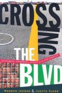 Crossing the Blvd: Strangers, Neighbors, Aliens in a New America di Warren Lehrer, Judith Sloan edito da W W NORTON & CO
