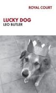 Lucky Dog di Leo Butler edito da Bloomsbury Publishing PLC