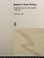 Japan's Asia Policy di Wolf Mendl edito da Routledge