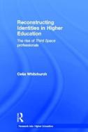 Reconstructing Identities in Higher Education di Celia (University of London Whitchurch edito da Taylor & Francis Ltd