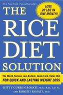 The Rice Diet Solution: The World-Famous Low-Sodium, Good-Carb, Detox Diet for Quick and Lasting Weight Loss di Kitty Gurkin Rosati, Robert Rosati edito da BERKLEY BOOKS