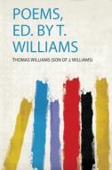 Poems, Ed. by T. Williams edito da HardPress Publishing