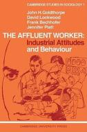 The Affluent Worker di J. H. Goldthorpe, D. Lockwood, F. Bechhofer edito da Cambridge University Press
