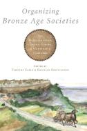 Organizing Bronze Age Societies edito da Cambridge University Press