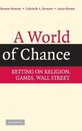 A World of Chance di Reuven Brenner, Gabrielle A. Brenner, Aaron Brown edito da Cambridge University Press
