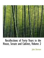 Recollections Of Forty Years In The House, Senate And Cabinet, Volume 2 di John Sherman edito da Bibliolife