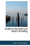 Studies In The Poetry Of Robert Browning di James Fotheringham edito da Bibliolife