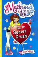 The Secret Crush: The Secret Crush di Tina Wells edito da Turtleback Books