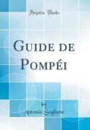 Guide de Pomp'i (Classic Reprint) di Antonio Sogliano edito da Forgotten Books