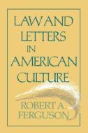 Laws And Letters In American Culture di Robert A. Ferguson edito da Harvard University Press