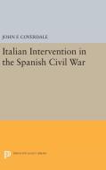 Italian Intervention in the Spanish Civil War di John F. Coverdale edito da Princeton University Press