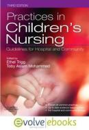 Trigg, E: Practices in Children's Nursing Text and Evolve eB di Ethel Trigg edito da Churchill Livingstone