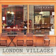London Villages di Zena Alkayat edito da Quarto Publishing Plc