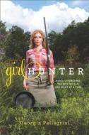 Girl Hunter di Georgia Pellegrini edito da INGRAM PUBLISHER SERVICES US