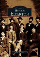 Historic Elberton di Joyce M. Davis edito da ARCADIA PUB (SC)