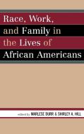 Race, Work, and Family in the Lives of African Americans edito da Rowman & Littlefield Publishers, Inc.