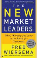 The New Market Leaders: Who's Winning and How in the Battle for Customers di Fred Wiersema edito da FREE PR