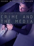 Crime, Culture and the Media di Eamonn Carrabine edito da Polity Press