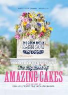 The Great British Bake Off: The Big Book of Amazing Cakes di The Bake Off Team edito da Little, Brown Book Group