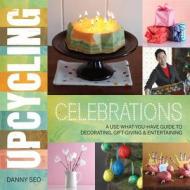 Upcycling Celebrations di Danny Seo edito da Running Press,u.s.
