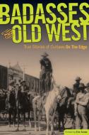 Badasses of the Old West edito da Globe Pequot