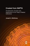 Created from NAFTA: The Structure, Function and Significance of the Treaty's Related Institutions di Joseph A. McKinney edito da Taylor & Francis Ltd