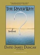 The River Why di David James Duncan edito da Blackstone Audiobooks