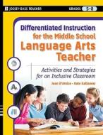 Differentiated Instruction for the Middle School Language Arts Teacher di Joan D'Amico, Kate Gallaway, Karen Eich Drummond edito da John Wiley & Sons Inc