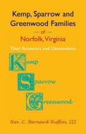 Kemp, Sparrow and Greenwood Families of Norfolk, Virginia di C. Bernard Ruffin edito da Heritage Books