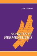 Sources of Hermeneutics di Jean Grondin edito da State University of New York Press