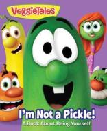 VeggieTales: I'm Not a Pickle!: A Book about Being Yourself di Kate Etue edito da Reader's Digest Association