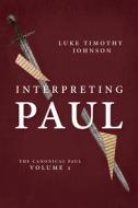 Interpreting Paul di Luke Timothy Johnson edito da WILLIAM B EERDMANS PUB CO